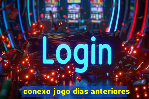 conexo jogo dias anteriores